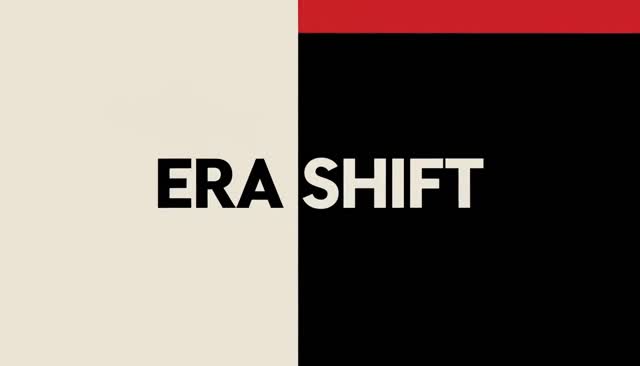 03 ERA SHIFT:时代转换
